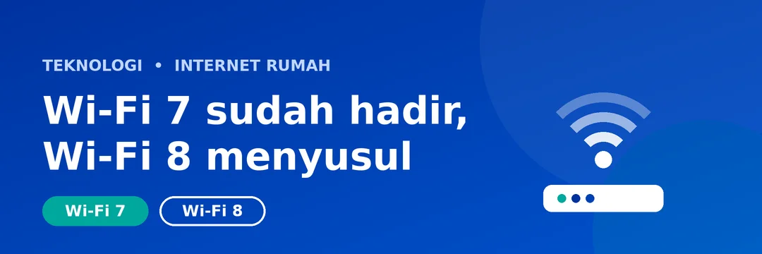 Wi-Fi 7 Sudah di Indonesia, Wi-Fi 8 Menyusul: Perlu Ganti Router Sekarang?